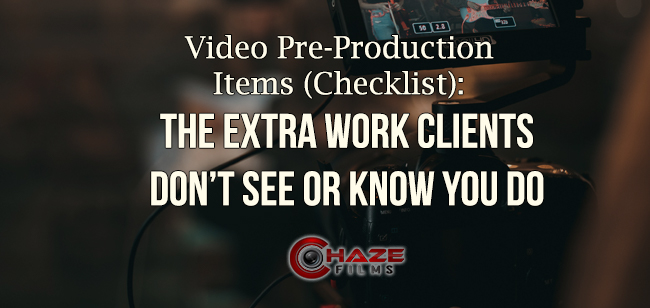 Video Pre-Production Items Checklist The Extra Work Clients Don’t See Or Know You Do