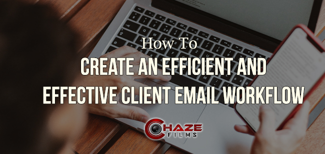 How to create an efficient and effective client email workflow